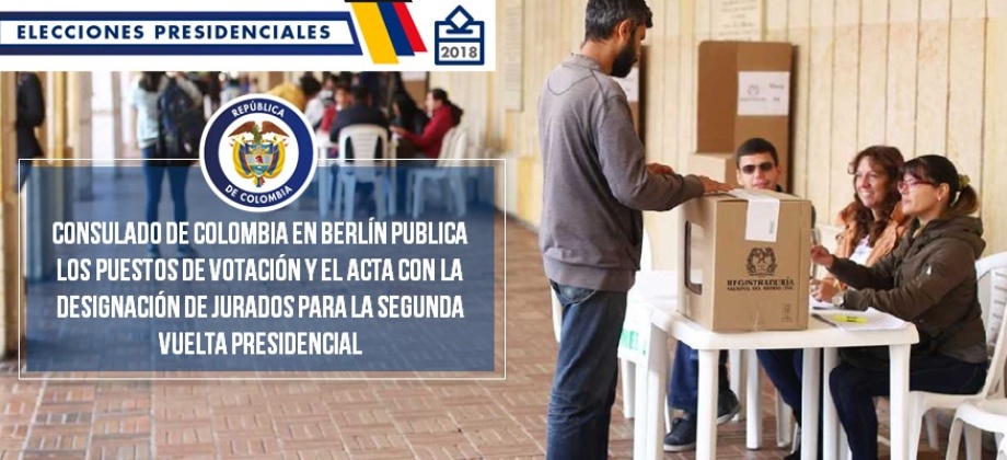 El Consulado de Colombia en Berlín publica los puestos de votación y el acta con la designación de jurados para la segunda vuelta presidencial