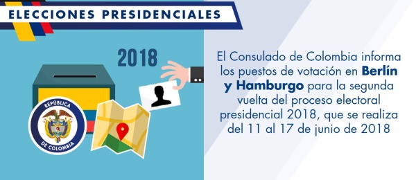 El Consulado de Colombia informa los puestos de votación en Berlín y Hamburgo para la segunda vuelta del proceso electoral presidencial 2018, que se realiza del 11 al 17 de junio de 2018