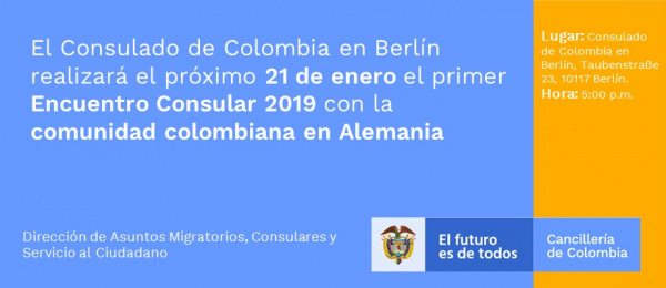 El Consulado de Colombia en Berlín realizará el próximo 21 de enero el primer Encuentro Consular 2019 con la comunidad colombiana 