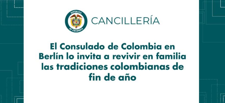  Consulado de Colombia en Berlín lo invita a revivir en familia las tradiciones colombianas de fin de año